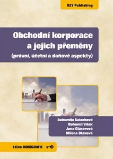 Obchodní korporace a jejich přeměny - (právní, účetní a daňové aspekty)
