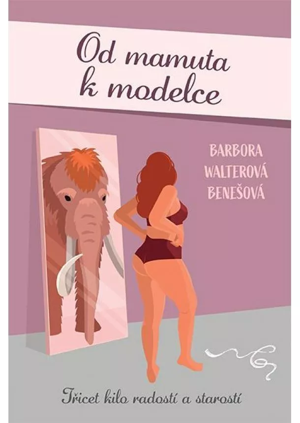 Barbora Walterová Benešová - Od mamuta k modelce - Třicet kilo radostí a starostí