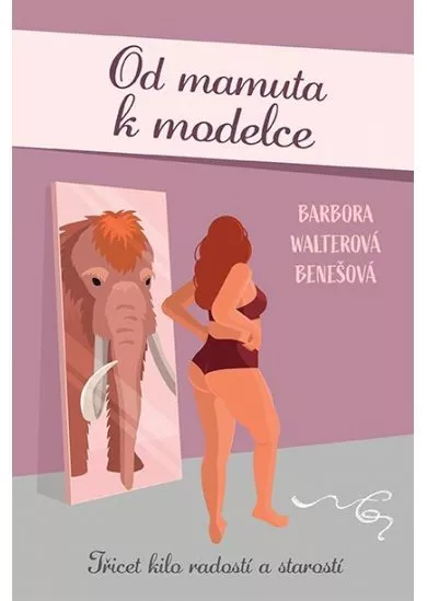 Od mamuta k modelce - Třicet kilo radostí a starostí