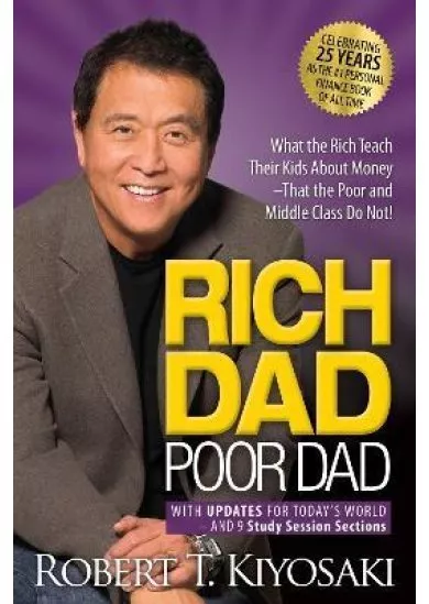 Rich Dad Poor Dad: What the Rich Teach Their Kids About Money That the Poor and Middle Class Do Not!