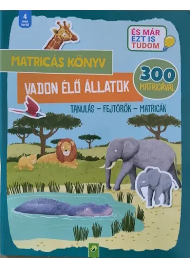 Matricás könyv: Vadon élő állatok - Tanulás - Fejtörők - Matricák - 300 matricával - És már ezt is tudom