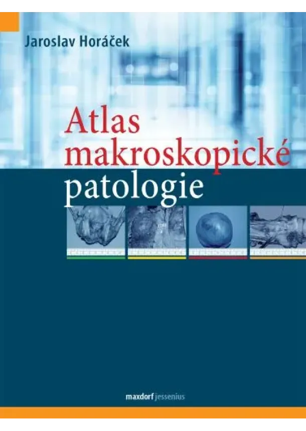 Jaroslav Horáček - Atlas makroskopické patologie