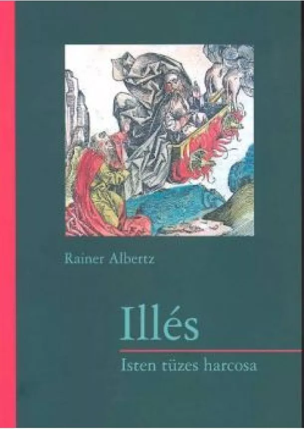 Rainer Albertz - ILLÉS /ISTEN TÜZES HARCOSA