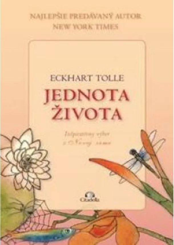 ECKHART TOLLE - Jednota života - Inšpiratívny výber z Novej zeme