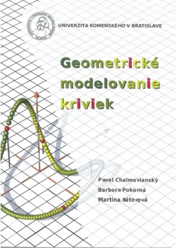 Pavel Chalmovianský, Barbora Pokorná, Martina Bátorová - Geometrické modelovanie kriviek