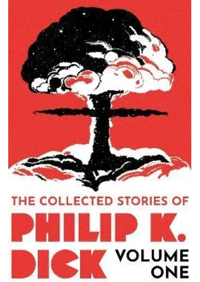 The Collected Stories of Philip K. Dick Volume 1