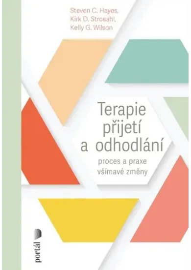Terapie přijetí a odhodlání - Proces a praxe všímavé změny