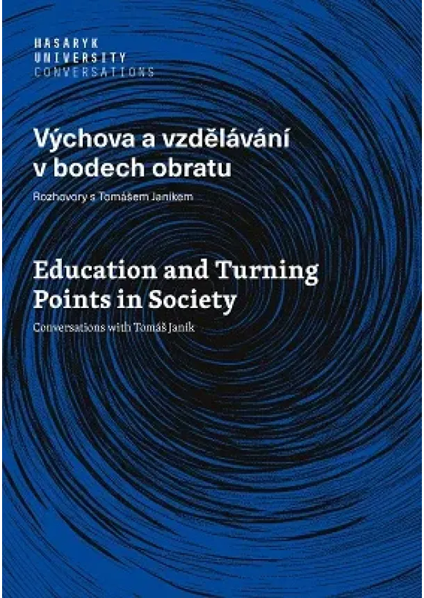 Janík Tomáš - Výchova a vzdělávání v bodech obratu - Rozhovory s Tomášem Janíkem