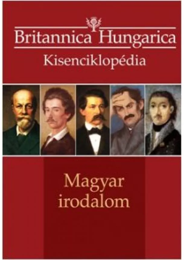BRITANNICA HUNGARICA - BRITANNICA HUNGARICA KISENCIKLOPÉDIA: MAGYAR IRODALOM