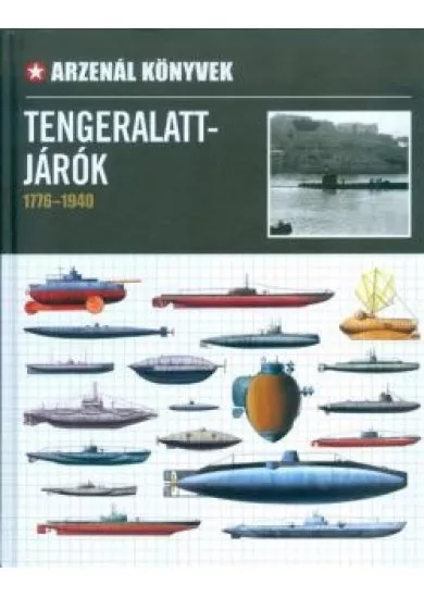 Tengeralattjárók 1776-1940 /Arzenál könyvek