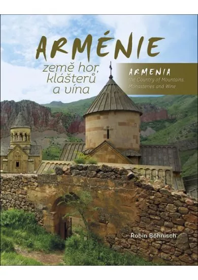 Arménie země hor, klášterů a vína / Armenia the Country of Mountains Monasteries and Wine