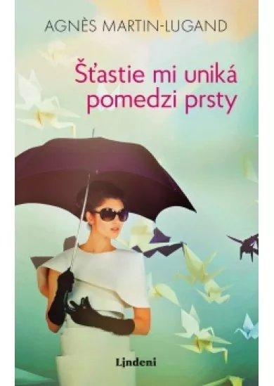 Šťastie mi uniká pomedzi prsty