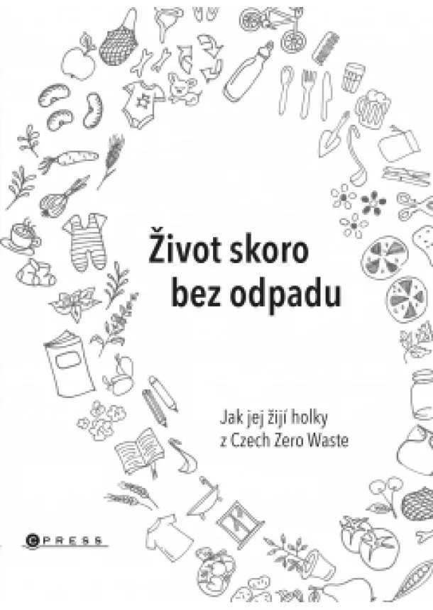 Jana Karasová, Helena Škrdlíková, Michaela Gajdošová - Život skoro bez odpadu