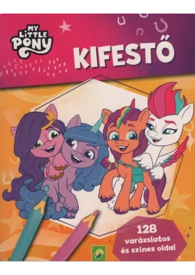 My Little Pony: Kifestő - 128 varázslatos és színes oldal