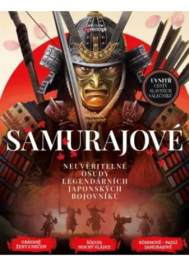 Samurajové - Neuvěřitelné osudy legendárních japonských bojovníků
