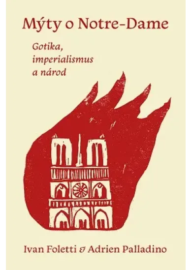 Mýty o Notre-Dame - Gotika, imperialismus a národ