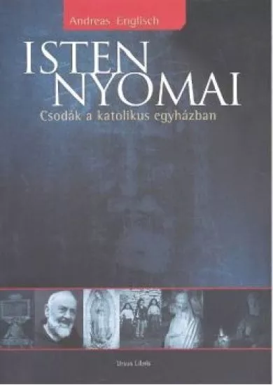 Isten nyomai - Csodák a katolikus egyházban