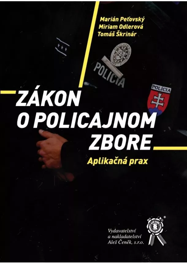 Marián Peťovský, Miriam Odlerová, Tomáš Škrinár - Zákon o Policajnom zbore - Aplikačná prax