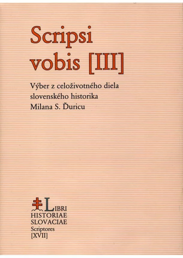Scripsi vobis [III] - Výber z celoživotného diela slovenského historika Milana S. Ďuricu