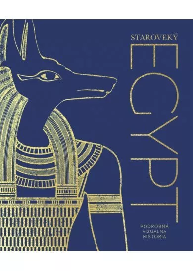 Staroveký Egypt: Podrobná vizuálna história
