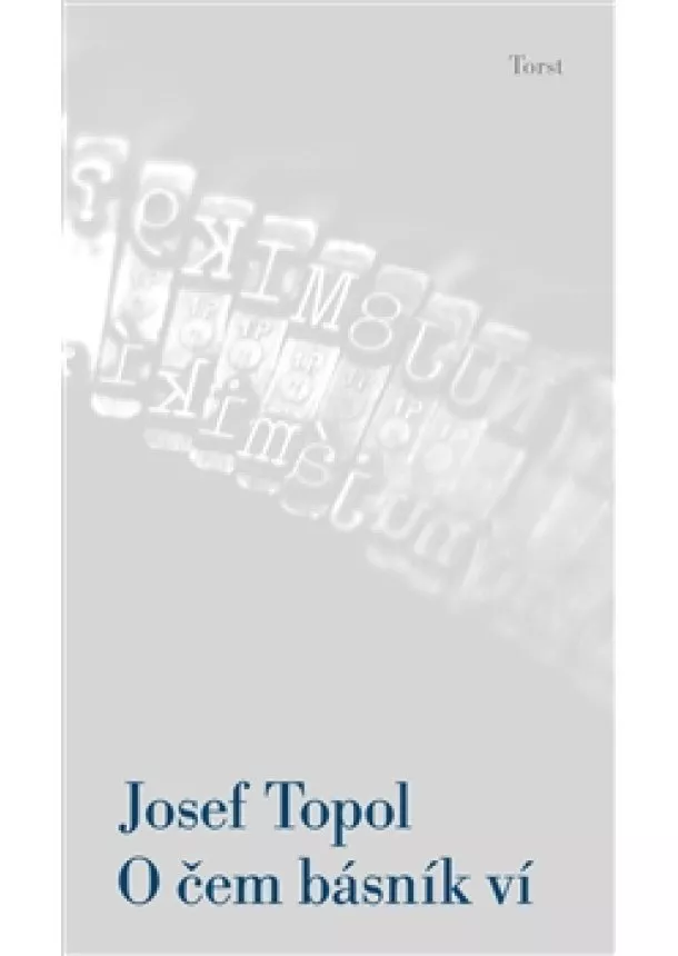 Josef Topol - O čem básník ví