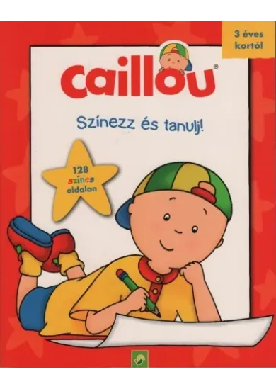 Caillou: Színezz és tanulj! - 128 színes oldalon 3 éves kortól