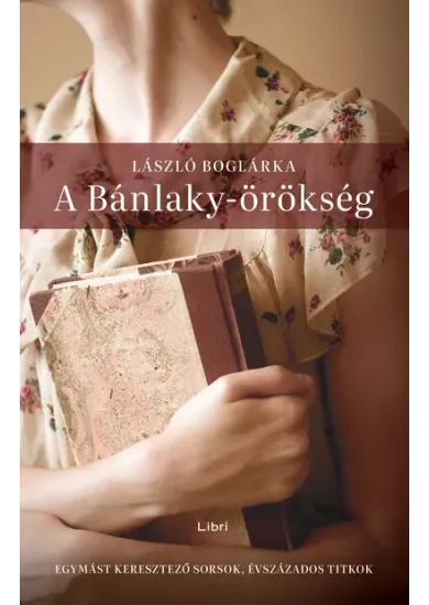A Bánlaky-örökség - Egymást keresztező sorsok, évszázados titkok (3. kiadás)