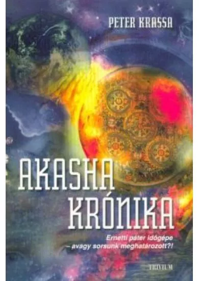 Akasha krónika /Ernetti páter időgépe - avagy sorsunk meghatározott?!
