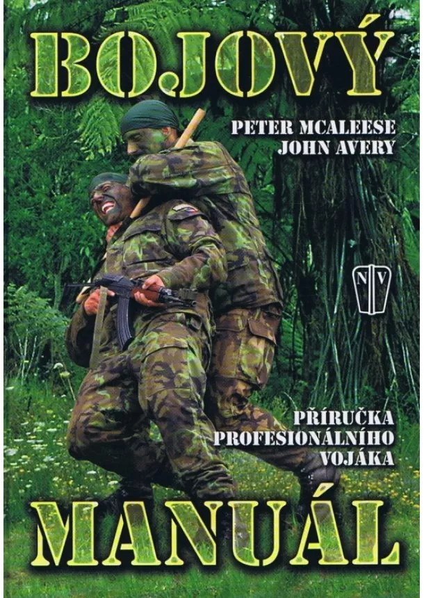 Peter Mcaleese, John Avery - Bojový manuál - příručka profesionálního vojáka