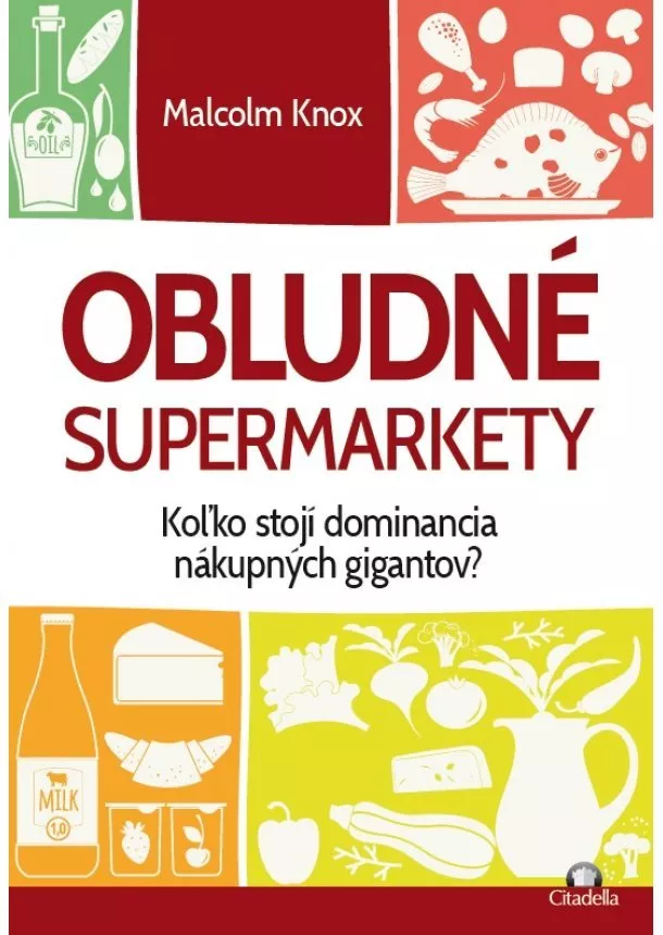 Malcolm Knox - Obludné supermarkety - koľko stojí dominancia nákupných gigantov?