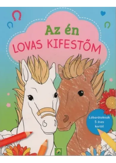 Az én lovas kifestőm - Lóbarátoknak 5 éves kortól