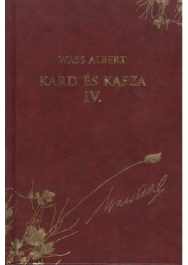 Wass Albert - KARD ÉS KASZA IV. /WASS ALBERT DÍSZSOROZAT 7.