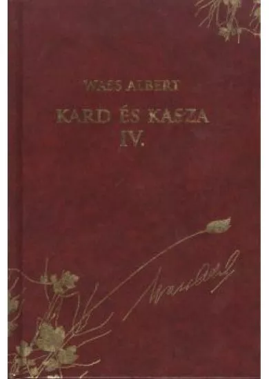 KARD ÉS KASZA IV. /WASS ALBERT DÍSZSOROZAT 7.