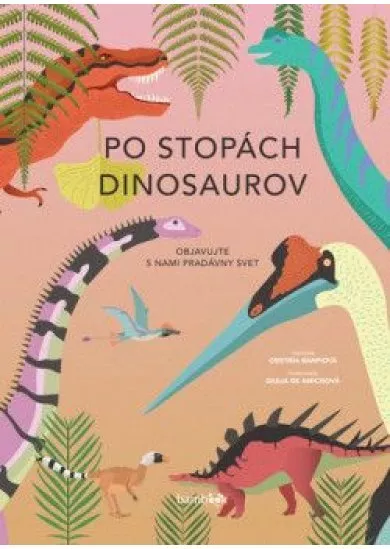 Po stopách dinosaurov - Objavte s nami pradávny svet