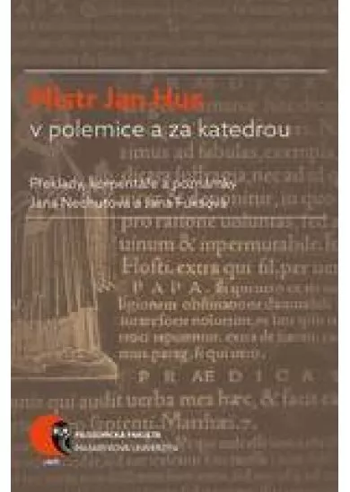 Mistr Jan Hus v polemice a za katedrou - Překlady, komentáře a poznámky