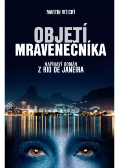 Objetí mravenečníka - napínavý román z Rio de Janeira