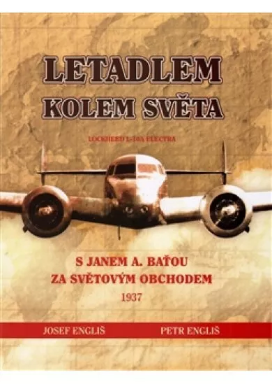 Letadlem kolem světa - S Janem A. Baťou za světovým obchodem 1937