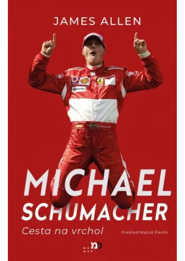 James Allen - Michael Schumacher: Cesta na vrchol