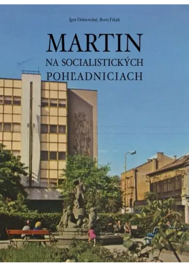 Igor Dobrovolný, Boris Frkáň - Martin na socialistických pohľadniciach