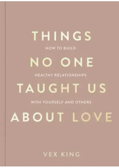 Things No One Taught Us About Love