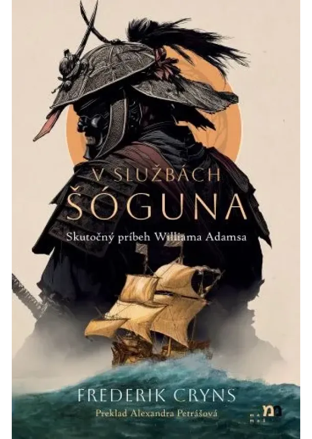 Frederik Cryns - V službách šóguna - Skutočný príbeh Williama Adamsa