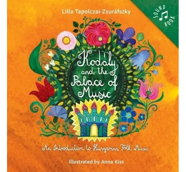 Tapolczai-Zsuráfszky Lilla - Kodály and the Palace of Music - Kodály és a cifra palota (angol)