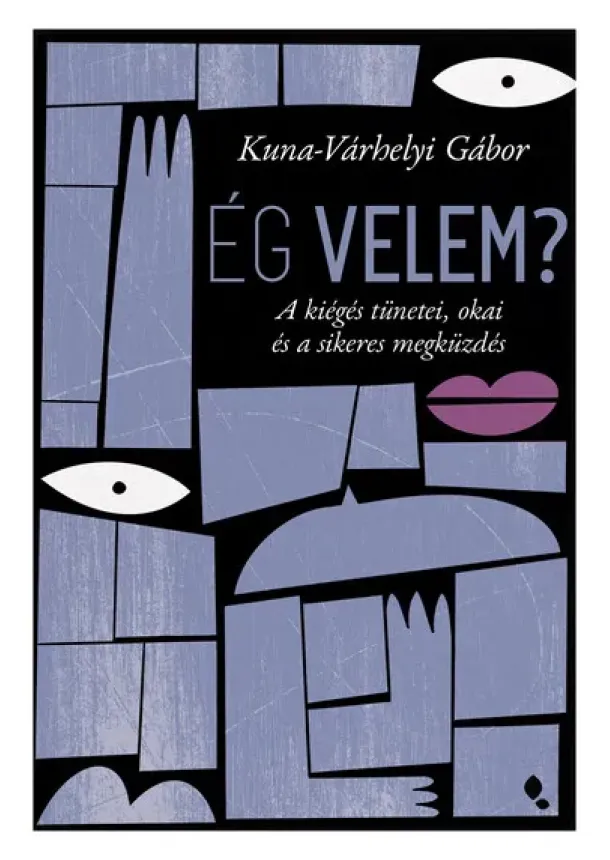 Kuna-Várhelyi Gábor - Ég velem? - A kiégés tünetei, okai és a sikeres megküzdés
