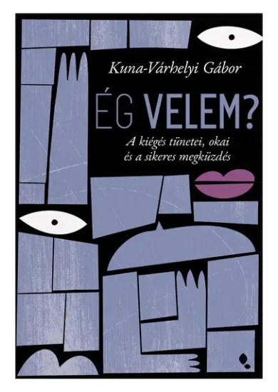 Ég velem? - A kiégés tünetei, okai és a sikeres megküzdés