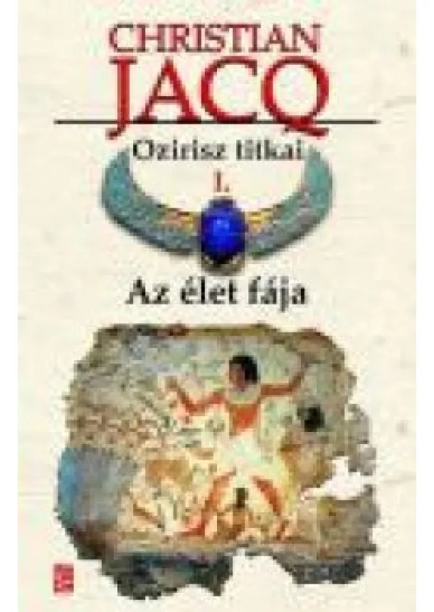 CHRISTIAN JACQ - AZ ÉLET FÁJA