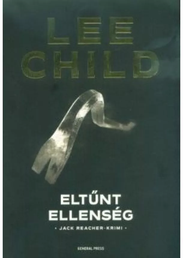 Lee Child - Eltűnt ellenség /Jack Reacher-krimi  (3. kiadás)