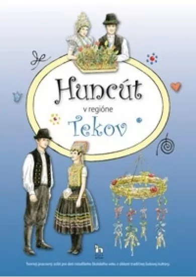 Huncút v regióne Tekov - Tvorivý pracovný zošit pre deti mladšieho školského veku z oblasti tradičnej ľudovej kultúry.
