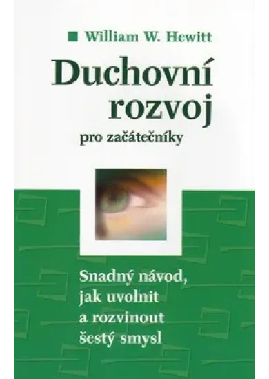 Duchovní rozvoj pro začátečníky - Snadný návod, jak uvolnit a rozvinout šestý smysl