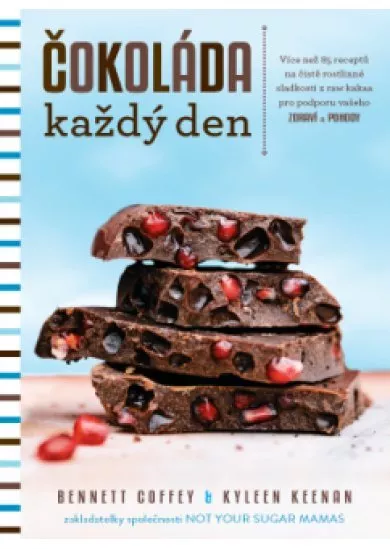 Čokoláda každý den - Více než 85 receptů na čistě rostlinné sladkosti z raw kakaa pro podporu vašeho zdraví a pohody