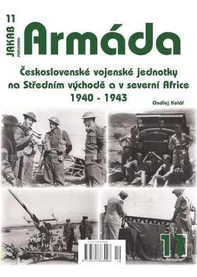Armáda 11 - Československé vojenské jednotky na Středním východě a v severní Africe 1940-1943